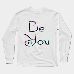 be you Long Sleeve T-Shirt